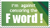 I'm against censoring the F word!