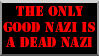 The Only Good Nazi is a Dead One