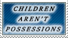 Children Aren't Possessions