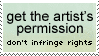 get the artist's permisson; don't infringe rights