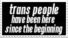 trans people have been here since the beginning