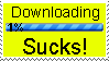 Downloading Sucks!