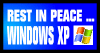 Rest in Peace Windows XP